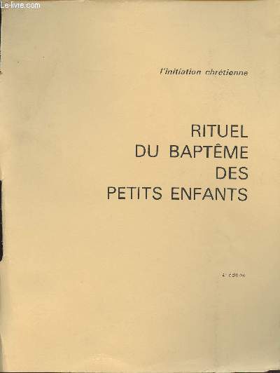 RITUEL DU BAPTEME DES PETITS ENFANTS - L'INITIATION CHRETIENNE