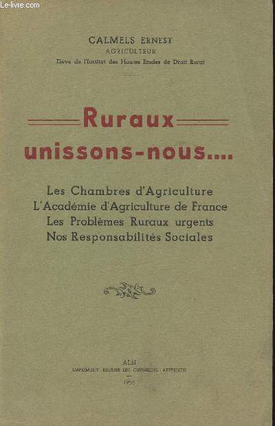 RURAUX UNISSONS-NOUS - LES CHAMBRES D'AGRICULTURE - L'ACADEMIE D'AGRICULTURE DE FRANCE - LES PROBLEMES RURAUX URGENTS - NOS RESPONSABILITES SOCIALES