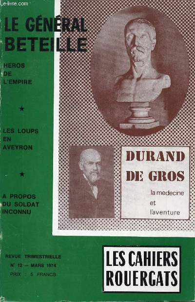 LES CAHIERS ROUERGATS - N12 - MARS 1974 - LE GENERAL BETEILLE - Hros de l'empire - Les loups en Aveyron - A propos du Soldat inconnu - Etc.
