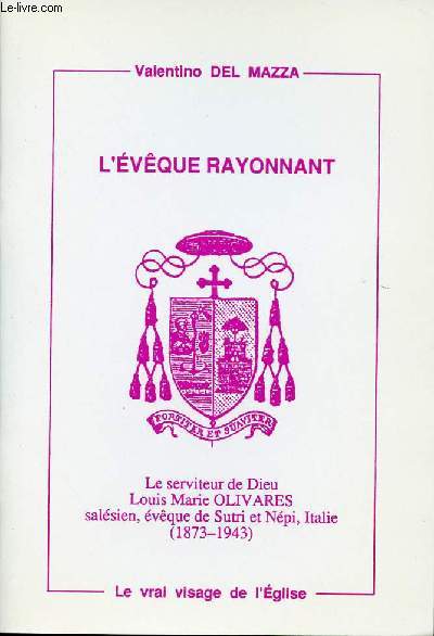 L'EVEQUE RAYONNANT - Le serviteur de Dieu Louis Marie OLIVARES salsien, vque de Sutri et Npi, Italie (1873-1943).