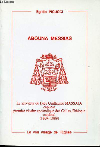 ABOUNA MESSIAS - Le serviteur de Dieu Guillaume MASSAJA capucin, premier vicaire apostolique des Gallas, Ethiopie cardinal (1809-1889).