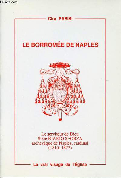 LE BORROMEE DE NAPLES - Le serviteur de Dieu Sixte RIARIO SFORZA archevque de Naples, cardinal (1810-1877).