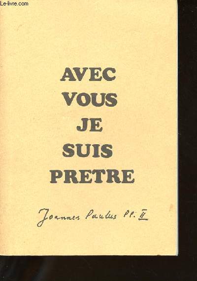 AVEC VOUS JE SUIS PRETRE - JEAN-PAUL II - Lettres aux Prtres - Jeudi - Saint 1986.