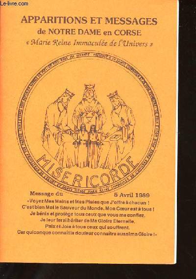 LIVRET - APPARITIONS ET MESSAGES DE NOTRE-DAME EN CORSE - Marie Reine Immacule de l'Univers - Message du 5 avril 1989 - SUPPLEMENT AU Bulletin de l'Etoile Notre Dame.