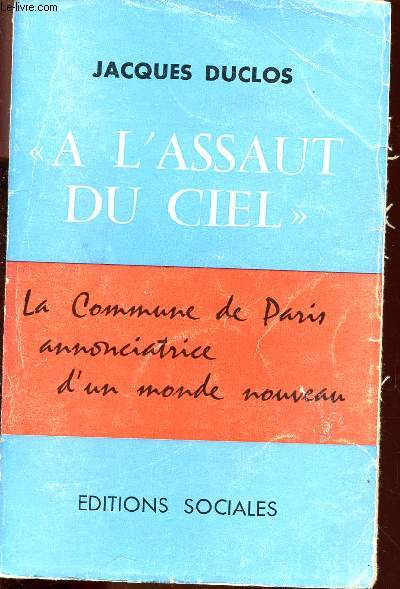 A L'ASSAUT DU CIEL : LA COMMUNE DE PARIS ANNONCIATRICE D'UN MONDE NOUVEAU
