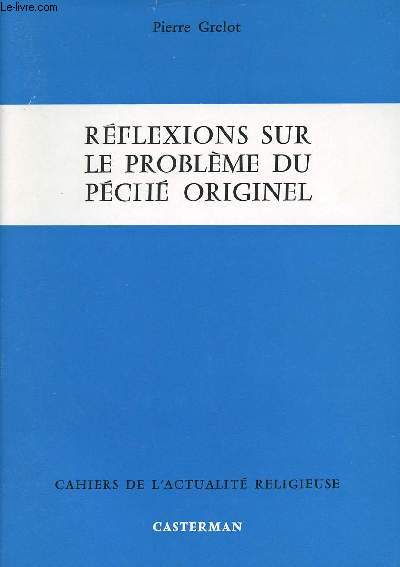 REFLEXIONS SUR LE PROBLEME DU PECHE ORIGINEL - CAHIER DE L'ACTUALITE RELIGIEUSE