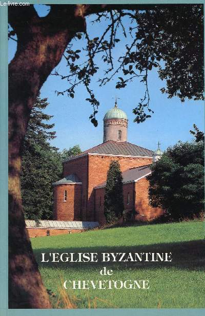 L'EGLISE BYZANTINE DE CHEVETOGNE : ARCHITECTURE, DECORATION, SYMBOLISME