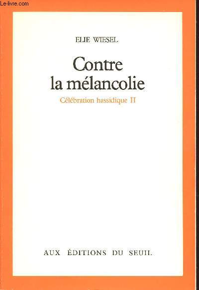 CONTRE LA MELANCOLIE : CELEBRATION HASSIDIQUE II