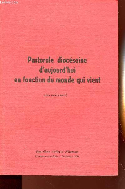 PASTORALE DIOCESAINE D'AUJOURD'HUI EN FONCTION DU MONDE QUI VIENT - 4EME COLOQQUE D'EPHREM