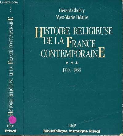 HISTOIRE RELIGIEUSE DE LA FRANCE CONTEMPORAINE TOME 3 - 1 VOLUME : 1930/1988
