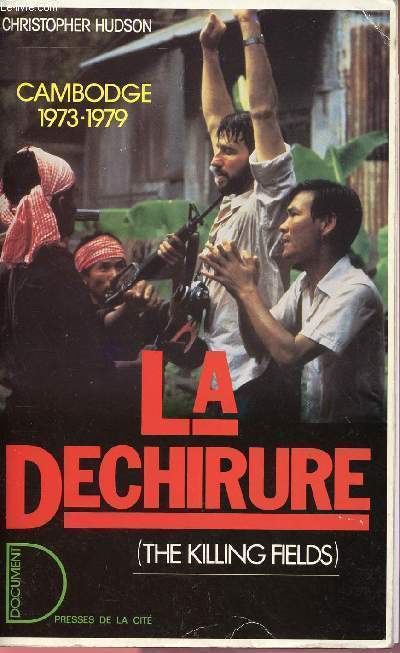 LA DECHIRURE (THE KILLING FIELDS) : CAMBODGE 1973- 1979