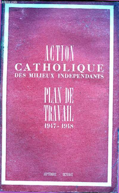 ACTION CATHOLIQUE DES MILIEUX INDEPENDANTS : PLAN DE TRAVAIL : 1947-1948