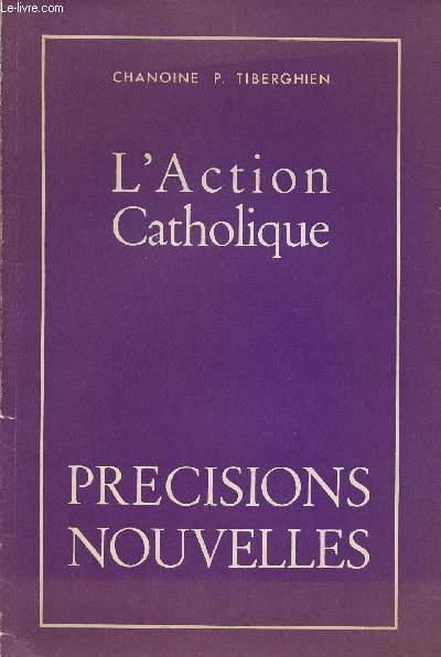 L'ACTION CATHOLIQUE : PRECISIONS NOUVELLES