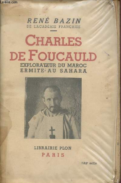 CHARLES DE FOUCAULD -EXPLORATEUR DU MAROC, ERMITE AU SAHARA