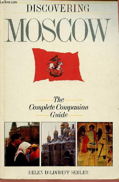 DISCOVERING MOSCOW : THE COMPLETE COMPANION GUIDE