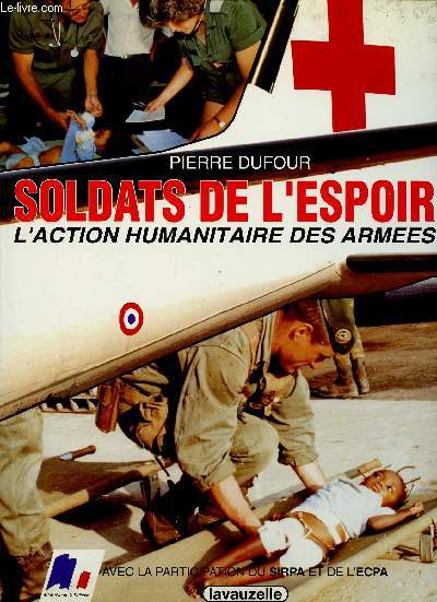 SOLDATS DE L'ESPOIR : L'ACTION HUMANITAIRE DES ARMEES