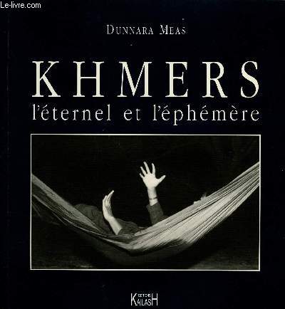 KHMERS : L'ETERNEL ET L'EPHEMERE
