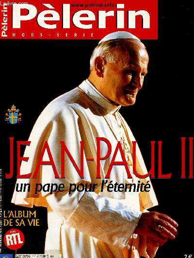PELERIN - HORS SERIE : Jean Paul II : un pape pour l'ternit / Un pape venu de l'Est / Le Polonais du Vatican / Ambassadeur de Dieu / Le pape et la France,etc
