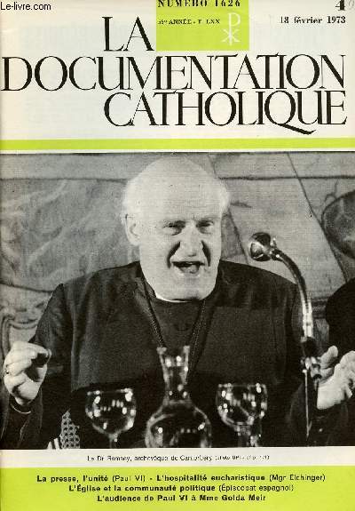 LA DOCUMENTATION CATHOLIQUE N1626- 18 FEV 73 : La presse, l'unit (Paul VI) / L'hospitalit eucharistique (Mgr Elchinger) / L'Eglse et la communaut politique (Episcopat espagnol),etc