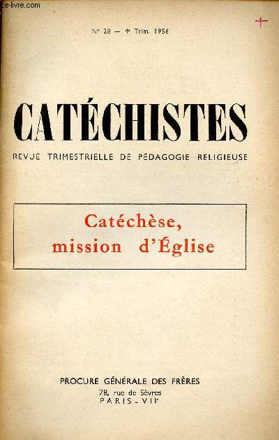 CATECHISTES - REVUE TRIMESTRIELLE DE PEDAGOGIE RELIGIEUSE - N28- 4E TRIM 56 : CATECHESE, MISSION D'EGLISE