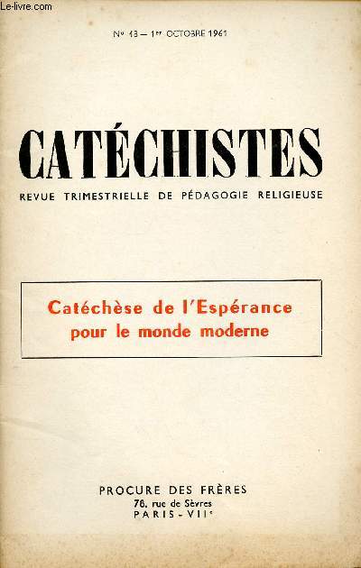 CATECHISTES - REVUE TRIMESTRIELLE DE PEDAGOGIE RELIGIEUSE - N48- 1er OCT 61 : CATECHESE DE L'ESPERANCE POUR LE MONDE MODERNE