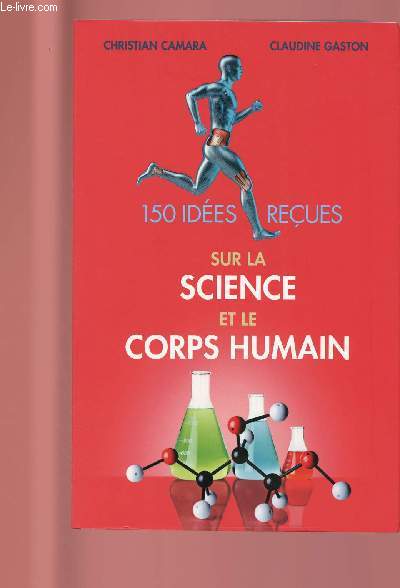 150 IDEES RECUES SUR LA SCIENCE ET LE CORPS HUMAIN