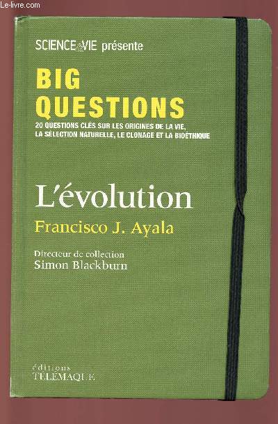 BIG QUESTIONS - 20 QUESTIONS SUR LES ORIGINES DE LA VIE, LA SELECTION NATURELLE, LE CLONAGE ET LA BIOETHIQUE : L'EVOLUTION