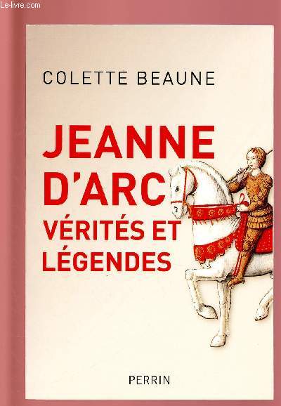 JEANNE D'ARC: VERITES ET LEGENDES