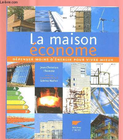 LA MAISON ECONOME : DEPENSER MOINS D'ENERGIE POUR VIVRE MIEUX