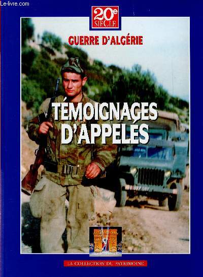 20e SIECLE - HISTOIRE DES GRANDS CONFLITS : GUERRE D'ALGERIE - TOME VIII : TEMOIGNAGES D'APPELES