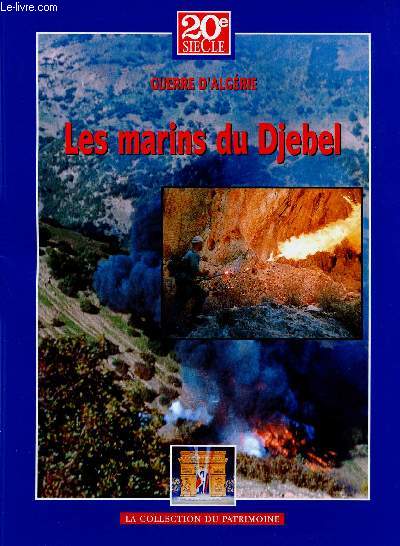 20e SIECLE - HISTOIRE DES GRANDS CONFLITS : GUERRE D'ALGERIE - TOME V : LES MARINS DU DJEBEL