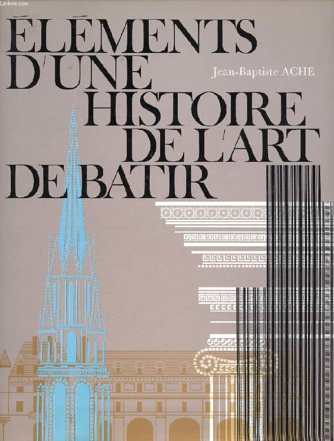 ELEMENTS D'UNE HISTOIRE DE L'ART DE BATIR