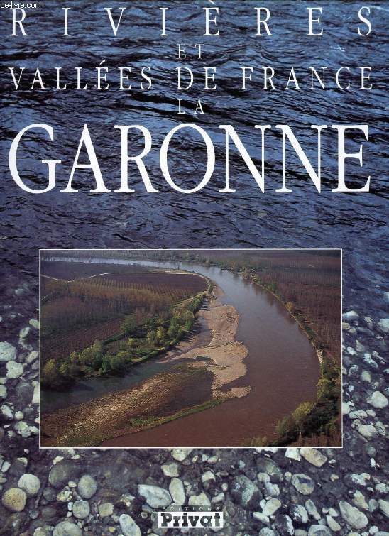 LA GARONNE (Rivires et Valles de France)