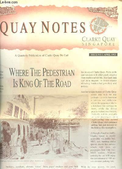 QUAYNOTES - N3 APRIL 1993: Where the pedestruan is king of the road / Singapore river's warehouses / Legends of early Singapore / Chinese house,etc