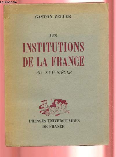 LES INSTITUTIONS DE LA FRANCE AU XVIE SIECLE