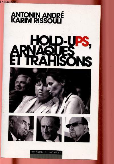 HOLD-UPS, ARNAQUES ET TRAHISONS