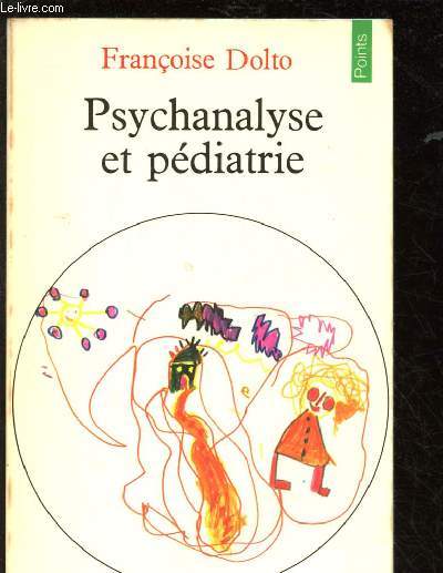 PSYCHANALYSE ET PEDIATRIE : LES GRANDES NOTIONS DE LA PSYCHANALYSE, SEIZE OBSERVATIONS D'ENFANTS - COLLECTION POINTS N69