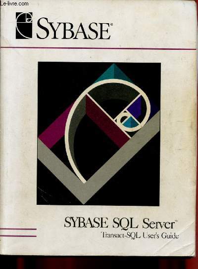 SYBASE SQL SERVER : TRANSACT-SQL USER'S GUIDE