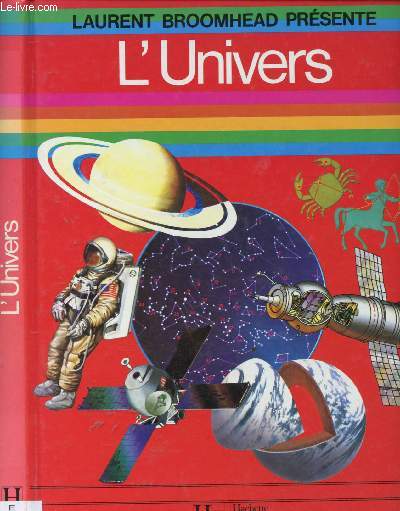 L'UNIVERS (DOCUMENTAIRE JEUNESSE : L'espace : Galile, tlescopes, guide pour les toiles, systme solaire, climat solaire, l'nergie des toiles, l'homme dans le cosmos,etc)