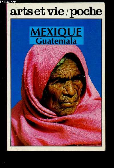 MEXIQUE GUATEMALA (DOCUMENTAIRE : Le Mexique prhispanique, La pense soamricaine, Conqute et Mexique colonial, l'Indien, Le systme politique mexicain, Guatemala : Terre maya,etc )