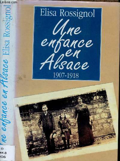 UNE ENFANCE EN ALSACE 1907-1918 (TEMOIGNAGE)