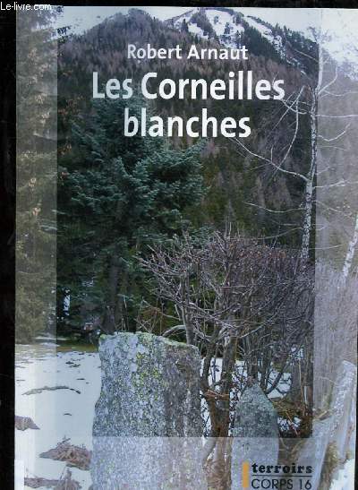 LES CORNIELLES BLANCHES (ROMAN) -COLLECTION 'TERROIRS