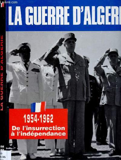 LA GUERRE D'ALGERIE : 1954-1962 : De l'insurrection  l'indpendance (DOCUMENTAIRE)
