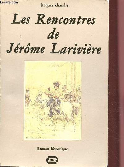 LES RENCONTRES DE JEROME LARIVIERE (ROMAN HISTORIQUE - REVOLUTION)