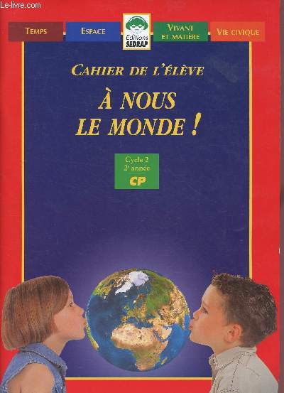 A NOUS LE MONDE ! FICHIER DE L'ELEVE - CYCLE 2 - 2E ANNEE - CP (MANUEL SCOLAIRE)