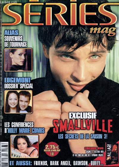SERIES MAG N23 : SEPT/OCT 2003 : Interviews de Holly Mary Combs, Milo Ventimiglia, Alias : Souvenirs de tournage, Edgemont : Dossier spcial, Smallville : Les secrets de la saison 3,etc