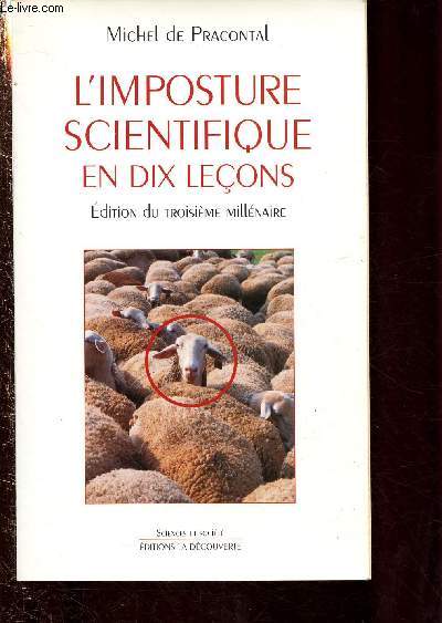 L'IMPOSTURE SCIENTIFIQUE EN DIX LECONS (EDITION DU TROISIEME MILLENAIRE) - COLLECTION 