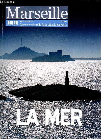 MARSEILLE - LA REVUE CULTURELLE DE LA VILLE DE MARSEILLE N 223- DEC 2008 : LA MER : Marseille et la mer, une ouverture sur le monde, par Hubert Jean Ceccaldi / Les 
