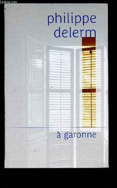 A GARONNE (TEMOIGNAGE- GIRONDE)