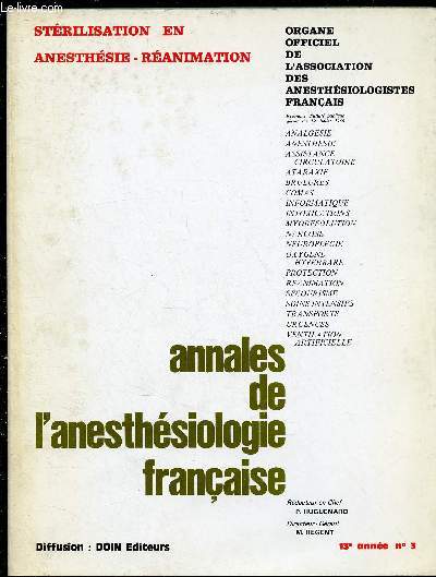 ANNALES DE L'ANESTHESIOLOGIE FRANCAISE - REVUE TRIMESTRIELLE - TOME XIII - N3 - JUI/AOUT/SEPT 1972 : STERILISATION EN ANESTHESIE-REANIMATION : : La dcontamination des appareils d'anesthsie, par P. Huguenard / Techniques physique de strilisation,etc